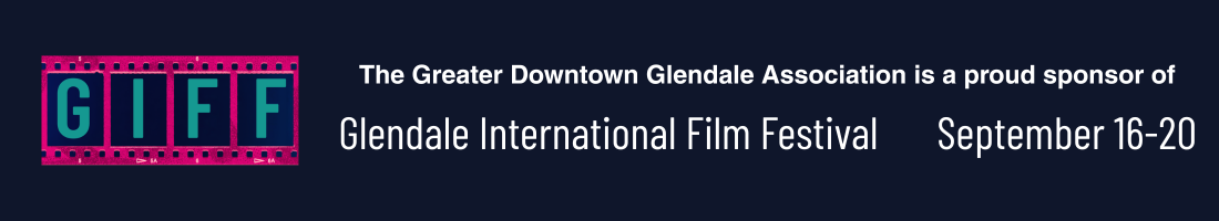 The Greater Downtown Glendale Association is a proud sponsor of the Glendale International Film Festival, September 16–20.